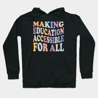 Making Education Accessible For All teacher Hoodie